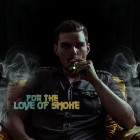 For The Love Of Smoke